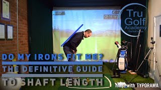 DO MY IRONS FIT ME THE DEFINITIVE GUIDE TO SHAFT LENGTH [upl. by Nilats421]