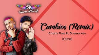 Cambios Remix  Charly Flow ft Drama Key  LETRA La Reina del Flow 2 [upl. by Rouvin]