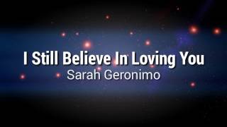 I Still Believe In Loving You  Sarah Geronimo Lyrics [upl. by Yziar]