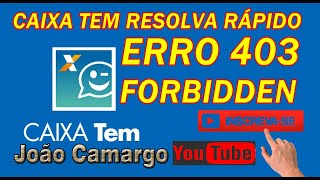 CAIXA TEM RESOLVA RÁPIDO ERRO 403 FORBIDDEN RESOLVIDO [upl. by Laurentium153]