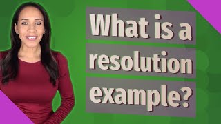 What is a resolution example [upl. by Hsemin663]