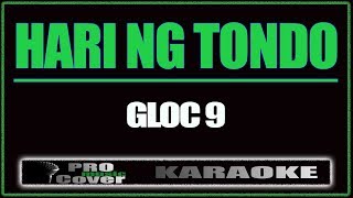 Hari ng Tondo  GLOC 9 KARAOKE [upl. by Enyamrahs]