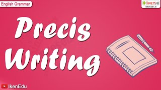 Precis Writing  English Grammar  iken  ikenedu  ikenApp [upl. by Assili]