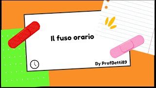 Il fuso orario  Prof Betti [upl. by Curren]