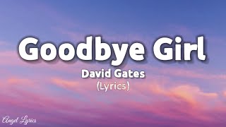 Goodbye Girl Lyrics by David Gates  Angel Lyrics [upl. by Shaffer]