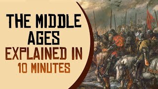 The Middle Ages Explained in 10 minutes [upl. by Jake262]