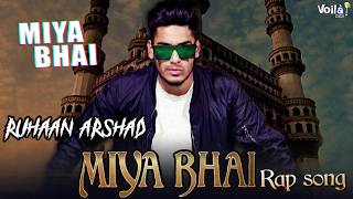 Miya Bhai Lyrical Video  Ruhaan Arshad Songs  Rap Songs HindiHyderabadi Song Miya Miya Miya Bhai [upl. by Nnylyaj]