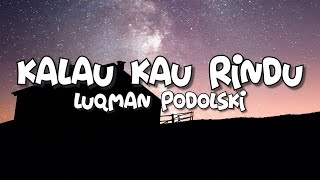 Luqman Podolski  Kalau Kau Rindu Lirik [upl. by Mckale]