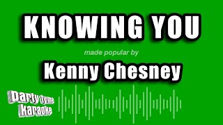 Kenny Chesney  Knowing You Karaoke Version [upl. by Adnylg322]