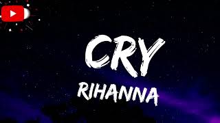 RIhanna  Cry Lyrics [upl. by Attennod]