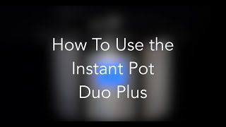 How to Use the Instant Pot Duo Plus [upl. by Aisatna]