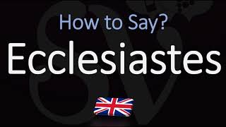 How to Pronounce Ecclesiastes CORRECTLY [upl. by Llennod]