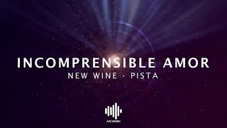 Incomprensible Amor  New Wine  Pista [upl. by Eenet786]