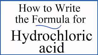 How to write the formula for Hydrochloric acid HCl [upl. by Skipper]