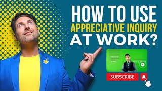 How to use Appreciative Inquiry at work [upl. by Nnylodnewg]