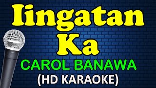 IINGATAN KA  Carol Banawa HD Karaoke [upl. by Arela273]