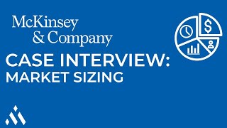 McKinsey Case Interview Market Sizing Walkthrough [upl. by Holly503]