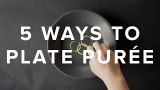 5 Quick amp Easy Ways To Plate Purée [upl. by Eedissac881]