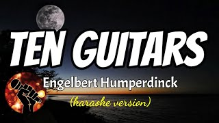 TEN GUITARS  ENGELBERT HUMPERDINCK karaoke version [upl. by Attikram54]