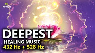 528 Hz  432 Hz The DEEPEST Healing Music l Cleanse Stress Anxiety amp Negative Energy Meditation [upl. by Laforge902]