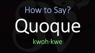 How to Pronounce Quoque CORRECTLY [upl. by Aihsein]