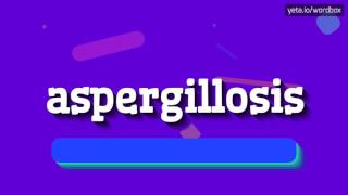 ASPERGILLOSIS  HOW TO SAY ASPERGILLOSIS aspergillosis [upl. by Leirbaj616]