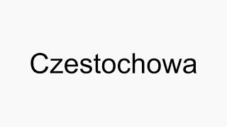 How to pronounce Czestochowa [upl. by Foster815]