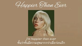 Thaisub Happier Than Ever  Billie Eilish แปลไทย [upl. by Onivag]