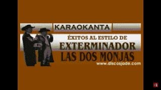 Karaokanta  Exterminador  Las dos monjas [upl. by Bliss924]