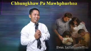 Chhungkaw Pa Mawhphurhna A Thar  mizo sermon thar [upl. by Orlanta]