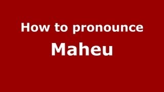 How to Pronounce Maheu  PronounceNamescom [upl. by Adnahcir]