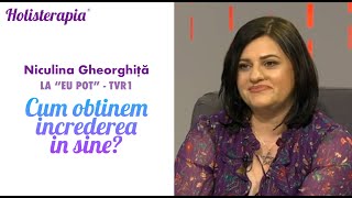 Cum obtinem increderea in sine  Niculina Gheorghiță la quotEu Potquot  TVR1 [upl. by Stephannie]