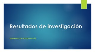 Como presentar los resultados de la investigación [upl. by Ridinger]