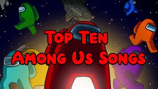 Top Ten Among Us Songs [upl. by Franny627]