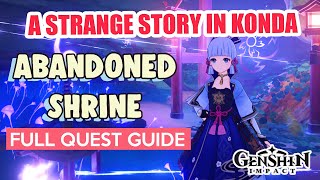 How to Abandoned Shrine Investigation A Strange Story in Konda FULL QUEST GUIDE  Genshin Impact [upl. by Eniaral]