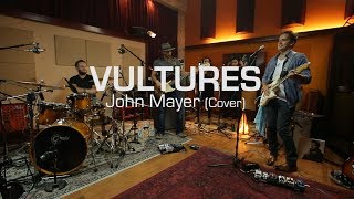 Vultures  John Mayer cover [upl. by Aikemet530]