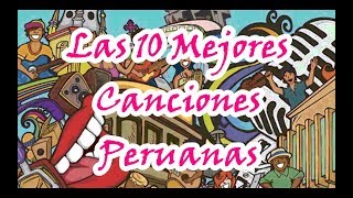 Las 10 Mejores Canciones Peruanas [upl. by Nnylrahc]