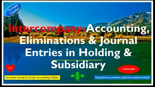 Intercompany Accounting Eliminations amp Journal Entries in Holding amp Subsidiary😇 [upl. by Ahsekal]