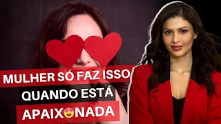 Mulher Só Faz Isso Quando Está Apaixonada [upl. by Ynaffi214]