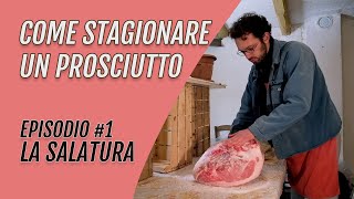 COME STAGIONARE UN PROSCIUTTO  EPISODIO 1 SALATURA [upl. by Atil]