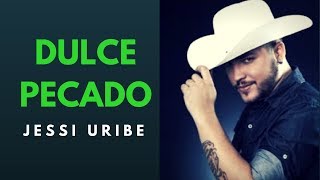 DULCE PECADO  JESSI URIBE LETRA [upl. by Ashely]