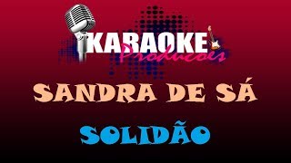 SANDRA DE SÁ  SOLIDÃO  KARAOKE [upl. by Bodkin497]