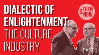 Dialectic of Enlightenment The Culture Industry  Part II [upl. by Atirys]