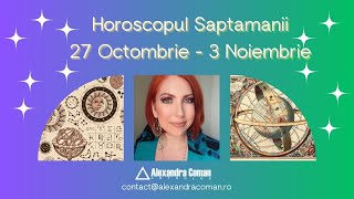 Horoscopul saptamanii 27 octombrie  3 noiembrie  Alexandra Coman [upl. by Artcele]