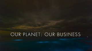 Our Planet Our Business [upl. by Martynne]