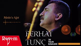 Ferhat Tunç  Metine Ağıt [upl. by Hultin]