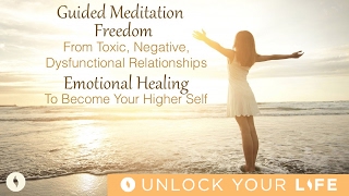 Meditation For Freedom From Toxic Negative Dysfunctional Relationships Become Your Higher Self [upl. by Lehcer794]