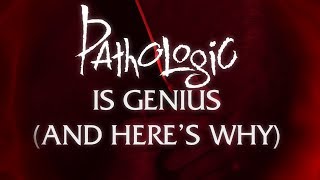 Pathologic is Genius And Heres Why [upl. by Sille]