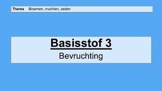 VMBO HAVO 1  Bloemen vruchten zaden  Basisstof 3 Bevruchting [upl. by Ivanah]