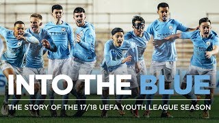 INTO THE BLUE  THE STORY OF THE 1718 UEFA YOUTH LEAGUE SEASON [upl. by Laefar]